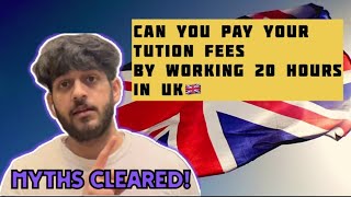 Can i pay my TUTION FEES by doing part time job in UK  Moving to UK for Masters [upl. by Anilesor]