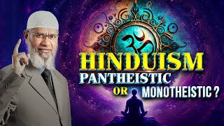 Hinduism Pantheistic or Monotheistic  Dr Zakir Naik [upl. by Idnew]