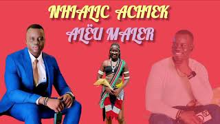 NHIALIC ACHIEK  ALEU MALER NEW SONG  southsudanesemusicsouthsudanmusic dinkasongs [upl. by Brest]