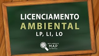 Licenciamento Ambiental  O que é obrigatoriedade e suas fases LP LI e LO [upl. by Anirual202]