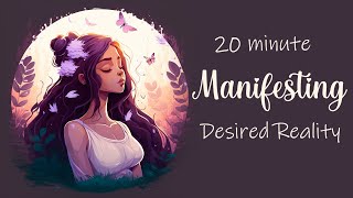 20 Minute Guided Meditation for Manifesting Your Desired Reality [upl. by Gelasias32]