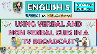 ENGLISH 5  QUARTER 4 WEEK 1  USING VERBAL AND NONVERBAL CUES IN A TV BROADCAST  MELCBASED [upl. by Jemima]