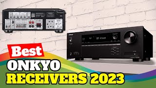 5 Best Onkyo Receivers For 2023  Onkyo AV Receiver Reviews [upl. by Ellainad]