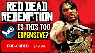 Red Dead Redemption 1 PC Steam PRICE REVEALED  TOO EXPENSIVE [upl. by Wenona]