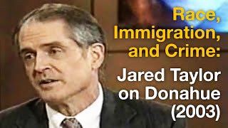 Race Immigration and Crime in America  Jared Taylor on Donahue 2003 Debate [upl. by Anattar]