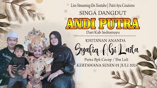 🔴Live Singa Dangdut Andi Putra Dari Indramayu Khitanan Syafiq Abi Laila Kel Bpk Cecep  Ibu Leli [upl. by Plank]