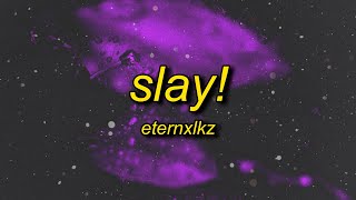 Eternxlkz  SLAY [upl. by Herrod]