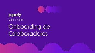 Automatize e simplifique seu onboarding de colaboradores  Pipefy [upl. by Anerehs]