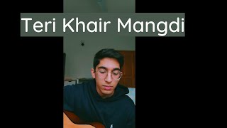 Teri Khair Mangdi Cover [upl. by Howe]