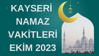 KAYSERİ NAMAZ VAKİTLERİ EKİM 2023 [upl. by Sone]