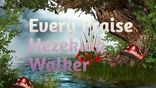 Every Praise  Hezekiah Walker [upl. by Nosnaj591]