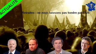 Réforme des retraites  ne nous laissons pas tondre par lUE ASSELINEAU LORDON SAPIR MELENCHON [upl. by Deidre]