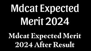 Mdcat Expected Closing merit 2024  UHS Mdcat Expected Merit 2024  Mdcat Expected Merit [upl. by Lorraine575]