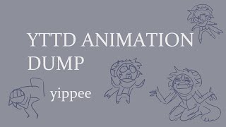 YTTD ShitpostsWIPS Animation Dump [upl. by Allecnirp]