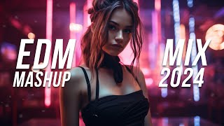 EDM Mashup Mix 2024  Best Mashups amp Remixes of Popular Songs  Party Music Mix 2024 [upl. by Imerej]