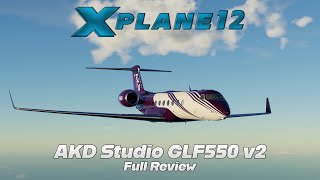 XPlane 12  AKD Studio Gulfstream GLF550 v2  Live Review [upl. by Led]