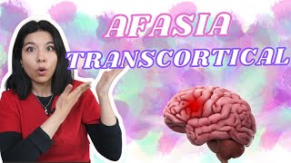 AFASIA TRANSCORTICAL MOTORA Y SENSORIAL 🧠  DIAGNÓSTICO Y TRATAMIENTO 🧐 [upl. by Yduj]