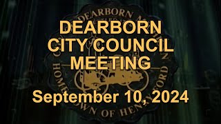 Dearborn City Council Meeting originally aired live on September 10 2024 [upl. by Suryc]