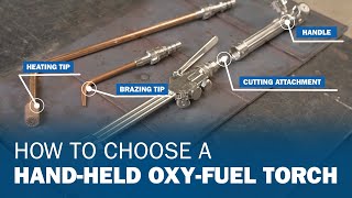 How To Choose a HandHeld OxyFuel Torch [upl. by Peednam]