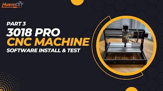 CNC 3018 Pro Machine Software Install amp Test Run  Huson DIY  Part 3 CNC Pro 3018 Beginners Guide [upl. by Ahsad]