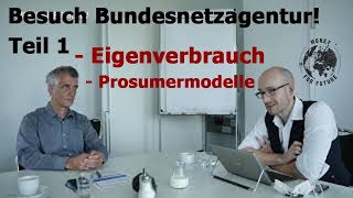 Besuch Bundesnetzagentur Interview mit Peter Stratmann zum Prosumermodell und Eigenverbauch Teil 1 [upl. by Jodee11]