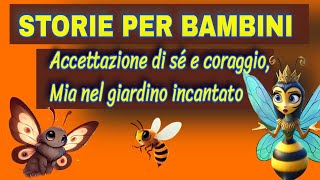 Accettazione di sé e coraggio Mia la coraggiosa farfalla nel giardino incantato storie autostima [upl. by Darnoc]