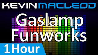 Kevin MacLeod Gaslamp Funworks 1 HOUR [upl. by Aynekat]