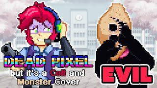 Monster Decides to Help out with the Corruption Dead Pixel but its a Colt and Monster Cover [upl. by Sudaorb45]