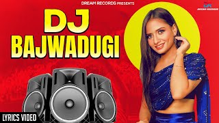 DJ Bajwadungi Official Lyrical Video Neetu Verma Naveen Ruchika Jangid  New Haryanvi Song 2022 [upl. by Alleirbag]