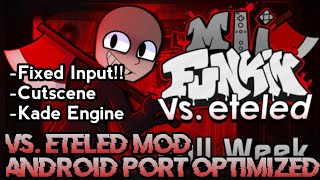 FIXED INPUT FNF Vs Eteled MOD Android Port  Optimized [upl. by Aiykan]