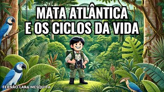 MATA ATLÂNTICA E OS CICLOS DA VIDA [upl. by Geilich982]