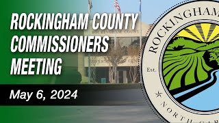 May 6 2024 Rockingham County Board of Commissioners Meeting [upl. by Doughty]