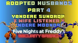 Adopted Husbands 4 🌞🌚 Yanderes Sunrop and Moondrop X Wife Listener FNAF SB fnafsb storytelling [upl. by Moffat]