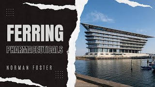 🔴 FERRING PHARMACEUTICALS de NORMAN FOSTER Diseño INNOVADOR y SOSTENIBLE en COPENHAGUE [upl. by Pilihp889]