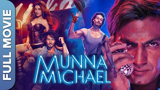 मुन्ना माइकल  Munna Michael  Tiger Shroff Nawazuddin Siddiqui Nidhhi Agerwal  Superhit Movie [upl. by Darcia]