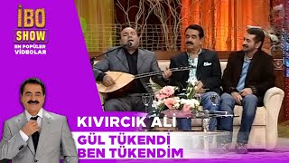 Gül Tükendi Ben Tükendim  Kıvırcık Ali  İbo Show [upl. by Ahsetra]