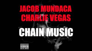 Jacob Mundaca ft Charlie Vegas  CHAIN MUSIC [upl. by So395]