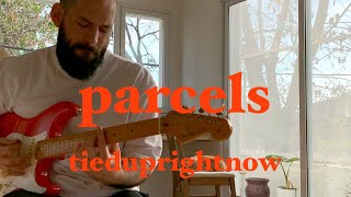 parcels  tieduprightnow  guitar cover [upl. by Yllim]