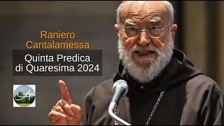 Raniero Cantalamessa Quinta Predica di Quaresima 2024 Io sono la via la verità e la vitaquot [upl. by Ehc]