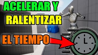 Como Acelerar o Ralentizar el Tiempo en Unreal Engine 5 Español [upl. by Waynant]