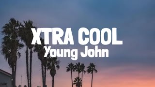 Young John  Xtra Cool Lyrics [upl. by Ahsenev]