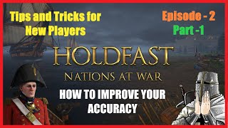 Holdfast Nations At War  Trips and Tricks  Ep2  Improving Aim  Part 1 [upl. by Akkin]