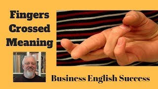 Fingers Crossed Meaning  What Does Fingers Crossed Mean Business English Success [upl. by Howund]