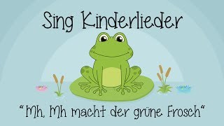 Mh mh macht der grüne Frosch  Kinderlieder zum Mitsingen  Sing Kinderlieder [upl. by Dottie]