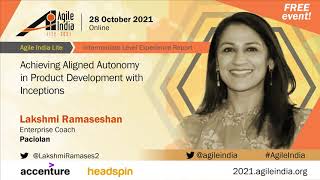 Achieving Aligned Autonomy in Product Development with Inceptions by Lakshmi AgileIndia Lite 2021 [upl. by Janenna436]