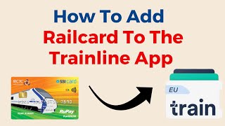 How To Add A Railcard To The Trainline App [upl. by Chancelor]