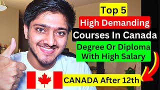 Top 5 high Demanding Courses for 12th Science Commerce amp Diploma Study In Canada Canada After 12th [upl. by Jaycee]