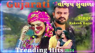 Gujarati Trending Hits  2024 New Gujarati Song  Rakesh Barot Vijay Suvada  Gujarati Non Stop 💚💚🌹 [upl. by Goldstein]