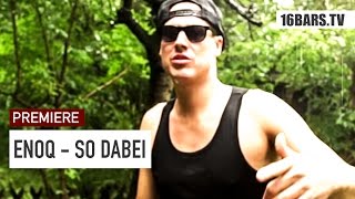 Enoq  So Dabei  prod by Swoosh Hood 16BARSTV PREMIERE [upl. by Semajwerdna]