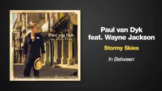 Paul van Dyk Feat Wayne Jackson  Stormy Skies [upl. by Greenwood]